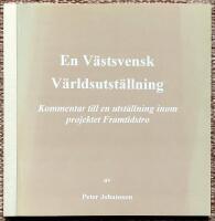 En v&auml;stsvensk v&auml;rldsutst&auml;llning. Kommentarer till en utst&auml;llning inom projektet Framtidstro