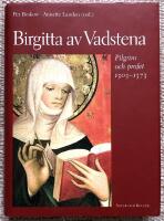 Birgitta av Vadstena. Pilgrim och profet 1303-1373. En jubileumsbok 2003
