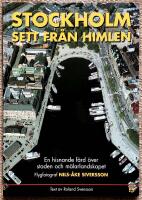 Stockholm sett fr&aring;n himlen. En hisnande f&auml;rd &ouml;ver staden och m&auml;larlandskapet