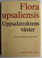 Flora upsaliensis. Uppsalatraktens v&auml;xter. F&ouml;rteckning &ouml;ver fanerogamer och k&auml;rlkryptogamer