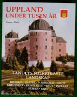Uppland under tusen &aring;r. Landets folkrikaste landskap. Historia, kultur, n&auml;ringsliv, slott, kristenhet, kunglighet, bruk, profiler, st&auml;der, krig.