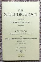 Min sjelfbiografi. Tillegnad doktor &Aring;ke Belfrage, Stenstorp. F&ouml;redrag p&aring; blandad vers och prosa (bygdem&aring;l) vid Sjuk- och Begrafningskassan Tre V&auml;nners tio&aring;rsfest den 23 mars 1902