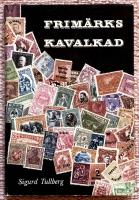 Frim&auml;rkskavalkad. Axplock ur frim&auml;rkssamlarnas v&auml;rld 1900-1925
