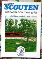 V&aring;rg&aring;rda Scouten. V&aring;rg&aring;rda Scoutk&aring;r 60 &aring;r. Jubileumsskrift 1987