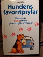 Hundens favoritprylar : massor av hunderbara g&ouml;r-det-sj&auml;lv-presenter