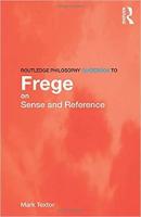 Routledge Philosophy GuideBook to Frege on Sense and Reference