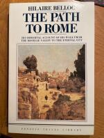 The Path to Rome : His Immortal Account of His Walk From the Moselle Valley to the Eternal City