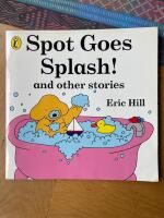 Spot Goes Splash! and other stories