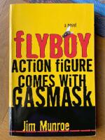 Flyboy Action Figure Comes With Gasmask : A Novel