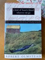 A Trail of Heart's Blood Wherever We Go : A Novel