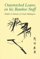 Outstretched Leaves on his Bamboo Staff. Studies in Honour of G&ouml;ran Malmqvist