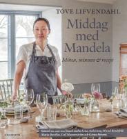 Middag med Mandela. M&ouml;ten, minnen och recept (sign.)