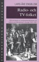 Radio- och TV-folket. Rekryteringen av programmedarbetare till radion och televisionen i Sverige 1925-1995