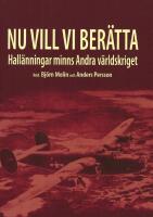 Nu vill vi ber&auml;tta. Hall&auml;nningar minns Andra v&auml;rldskriget