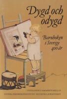 Dygd och odygd. Barnboken i Sverige 400 &aring;r
