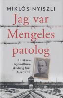 Jag var Mengeles patolog. En läkares ögonvittnesskildring från Auschwitz