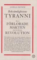 Bekv&auml;mlighetens tyranni. Hur vi f&ouml;rlorade makten &ouml;ver v&aring;r tids stora revolution