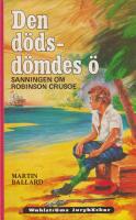 Den d&ouml;dsd&ouml;mdes &ouml;. Sanningen om Robinson Crusoe