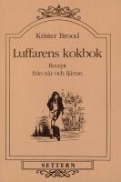Luffarens kokbok. Recept fr&aring;n n&auml;r och fj&auml;rran