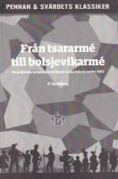 Fr&aring;n tsararm&eacute; till bolsjevikarm&eacute;. De politiska h&auml;ndelserna inom ryska h&auml;ren under 1917