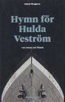Hymn f&ouml;r Hulda Vestr&ouml;m - en roman om Titanic