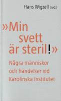 "Min svett &auml;r steril!" N&aring;gra m&auml;nniskor och h&auml;ndelser vid Karolinska Institutet