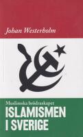 Islamismen i Sverige. Muslimska br&ouml;draskapet