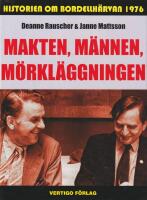 Makten, m&auml;nnen, m&ouml;rkl&auml;ggningen. Historien om Bordellh&auml;rvan 1976