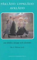 P&aring;kl&auml;dd, uppkl&auml;dd, avkl&auml;dd. Om kl&auml;der, kropp och identitet