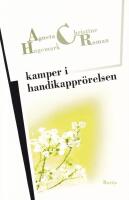Kamper i handikappr&ouml;relsen. Resurser, erk&auml;nnande, representation