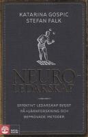 Neuroledarskap. Effektivt ledarskap byggt p&aring; hj&auml;rnforskning och bepr&ouml;vade metoder