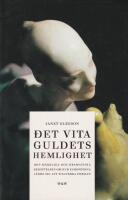 Det vita guldets hemlighet. Den m&auml;rkliga och dramatiska ber&auml;ttelsen om hur europ&eacute;erna l&auml;rde sig att tillverka porslin