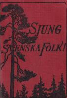 Sjung svenska folk! S&aring;ngbok f&ouml;r skola och samh&auml;lle