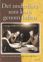 Det underbara som kom genom luften. Sveriges Radio/TV i Malm&ouml; 1925-1975 sett ur ett personligt perspektiv