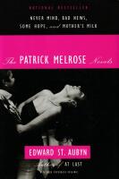 The Patrick Melrose Novels : Never Mind, Bad News, Some Hope, and Mother's Milk