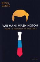 V&aring;r man i Washington. Trump i h&auml;nderna p&aring; ryssarna