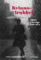 Kvinnotrubbel. Abort i Sverige 1938-1974 (sign.)
