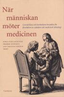 N&auml;r m&auml;nniskan m&ouml;ter medicinen. Livsv&auml;rldens och ber&auml;ttelsens betydelse f&ouml;r f&ouml;rst&aring;elsen av sjukdom och medicinsk teknologi