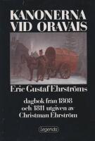 Kanonerna vid Oravais. Eric Gustaf Ehrstr&ouml;ms dagbok fr&aring;n 1808 och 1811 utgiven av Christman Ehrstr&ouml;m