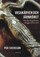 Vasak&auml;rven och j&auml;rnr&ouml;ret. Om den l&aring;nga bruna skuggan fr&aring;n Lund
