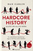 Hardcore History: Slutet &auml;r alltid n&auml;ra. En underh&aring;llande djupdykning i n&aring;gra av historiens st&ouml;rsta h&auml;ndelser