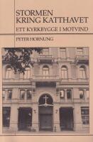 Stormen kring Katthavet. Ett kyrkbygge i motvind. Eugeniaf&ouml;rsamlingen bygger sin kyrka 1959-1982