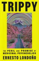 Trippy. The Peril and Promise of Medicinal Psychedelics