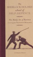 The Sherlock Holmes school of Self-Defence. The Manly Art of Bartitsu as used against Professor Moriarty