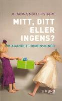 Mitt, ditt eller ingens? Om ägandets dimensioner