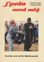 Spela med mig. Sketcher och r&aring;d f&ouml;r bibeldramatik