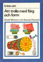 Enkla s&auml;tt att trolla med f&auml;rg och form