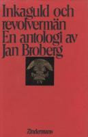 Inkaguld och revolverm&auml;n. En antologi