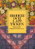 Broderi och lappt&auml;cken. Dukar, tavlor, draperier, &ouml;verkast m.m.