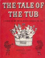 The Tale of the Tub. A Survey of the Art of Bathing Through the Ages
